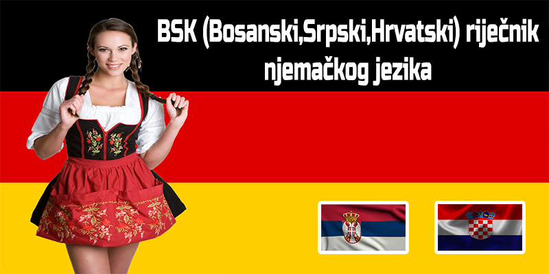 BSK (Bosanski,Srpski,Hrvatski) riječnik njemačkog jezika